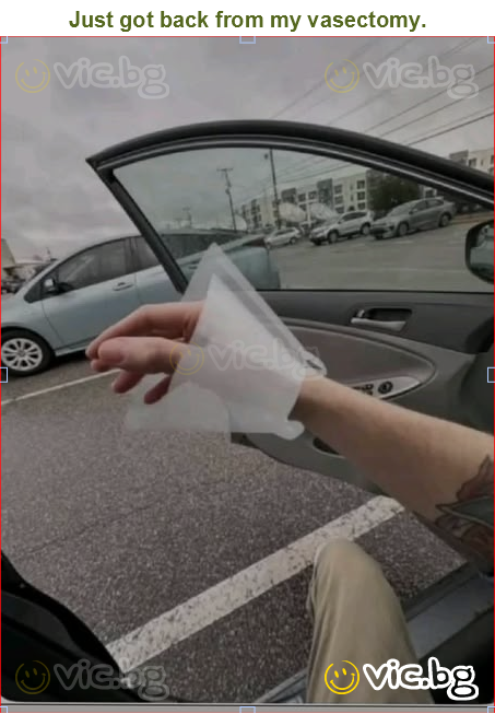 Just got back from my vasectomy.