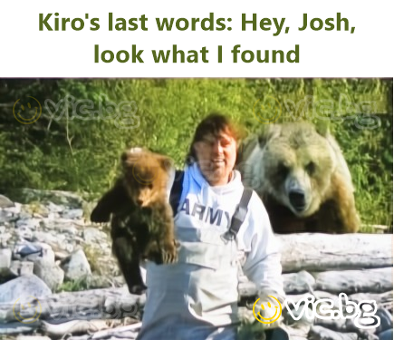 Kiro's last words: Hey, Josh, look what I found