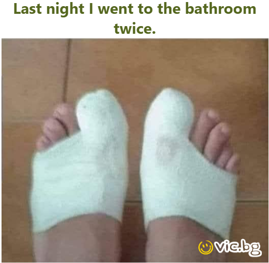 Last night I went to the bathroom twice.