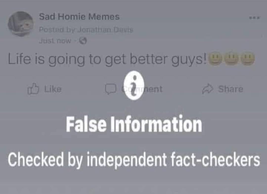 Life is going too get better guys False information Checked by independent fact-checkers