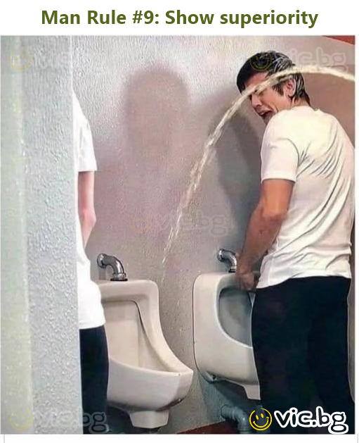 Man Rule #9: Show superiority