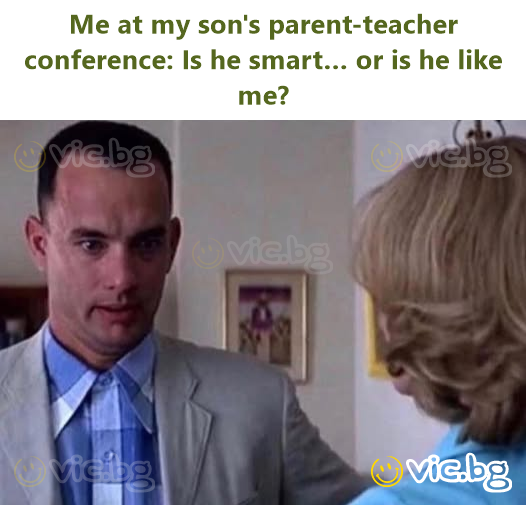 Me at my son's parent-teacher conference: Is he smart… or is he like me?