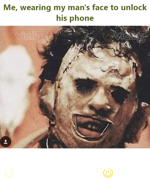 Me, wearing my man's face to unlock his phone