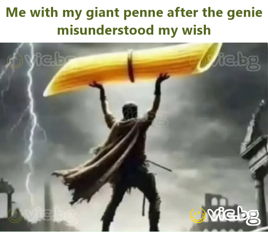 Me with my giant penne after the genie misunderstood my wish