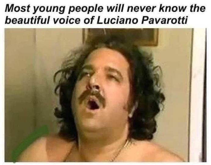 Most young people will never know the beautiful voice of Luciano Pavarotti