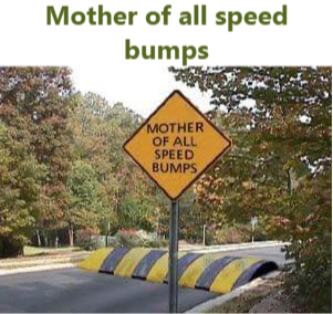 Mother of all speed bumps