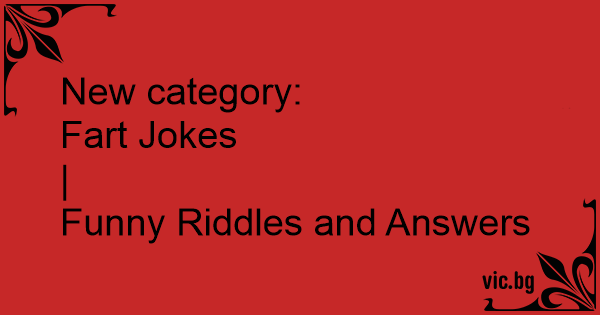 New category: Fart Jokes | Funny Riddles and Answers