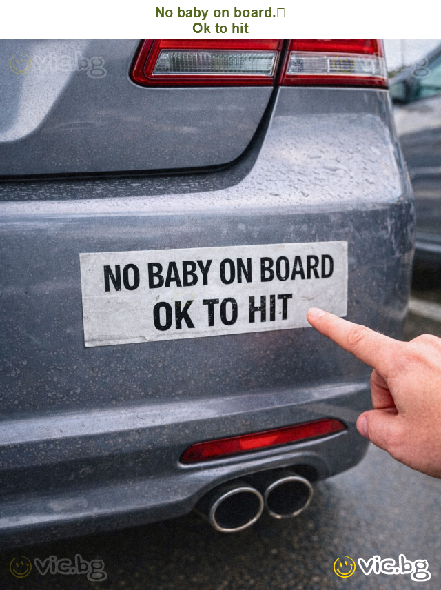 No baby on board.
Ok to hit
