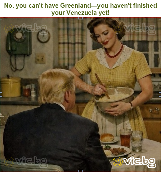 No, you can't have Greenland—you haven't finished your Venezuela yet!