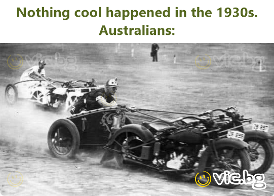 Nothing cool happened in the 1930s. Australians:
