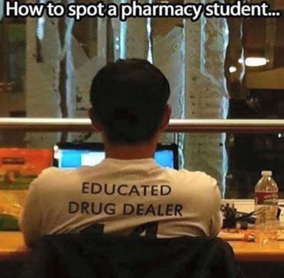 Now to spot a pharmacy student.. Educated drug dealer