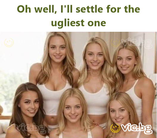 Oh well, I'll settle for the ugliest one