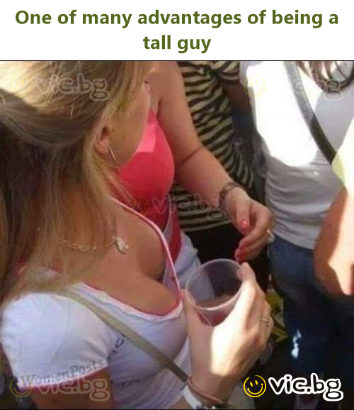One of many advantages of being a tall guy