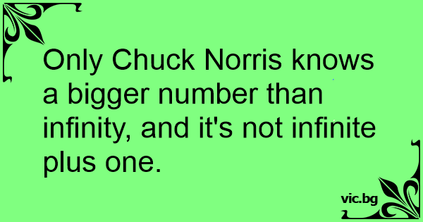 only-chuck-norris-knows-a-bigger-number-than-infinity-and-it-s-not