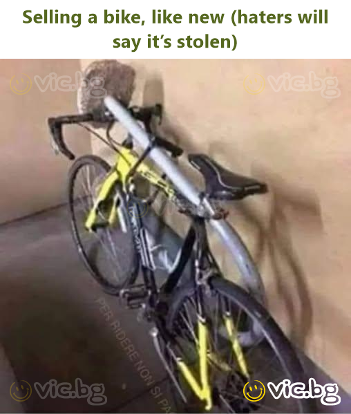 Selling a bike, like new (haters will say it’s stolen)