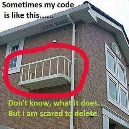 Sometimes my code is like this. Don't know, what it does, But i am scared to delete