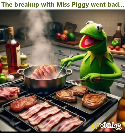 The breakup with Miss Piggy went bad....