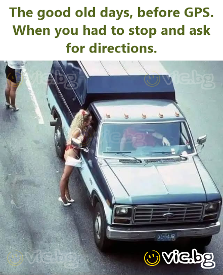 The good old days, before GPS. When you had to stop and ask for directions.