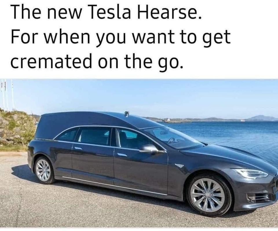 The new Tesla Hearse. For when you want to get cremated on the go.