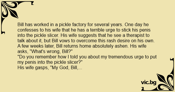 Bill Got Fired Due To A Pickle Slicer At The Factory (Funny Story) 