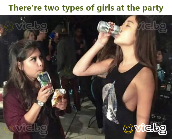 There're two types of girls at the party