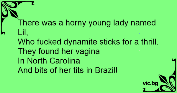 There was a horny young lady named Lil, Who fucked dynamite sticks for