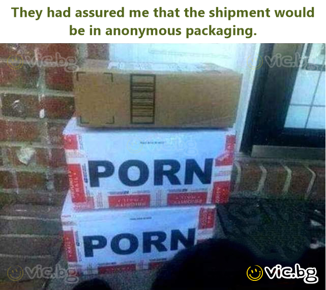 They had assured me that the shipment would be in anonymous packaging.