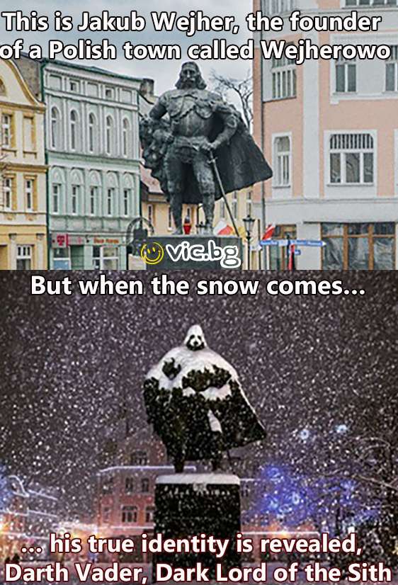 This is Jakub Weiher, the founder of a Polish town called Weiherowo.  But when the snow comes... his true identity is revealed, Darth Vader, Dark Lord of the Sith