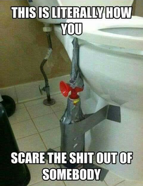 This is literally how you scare the shit out of somebody