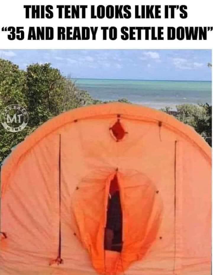 THIS TENT LOOKS LIKE IT'S "35 AND READY TO SETTLE DOWN"
