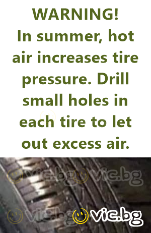 WARNING!  In summer, hot air increases tire pressure. Drill small holes in each tire to let out excess air.