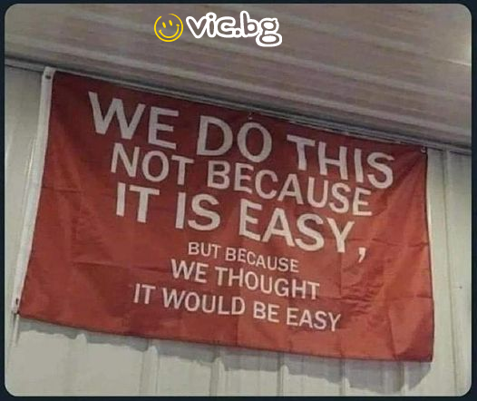 We do this not because it is easy, but because  we thought it would be easy