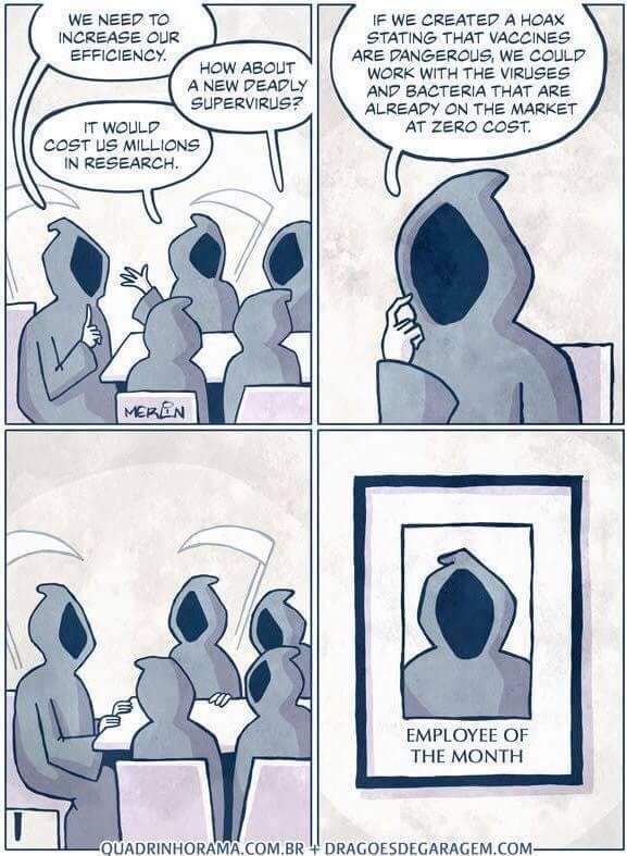 We need to increase our efficiency - How about a new deadly supervirus? - It would cost us millions in research. - If we created a noax statig that vaccines are dangerous, we could work with the...