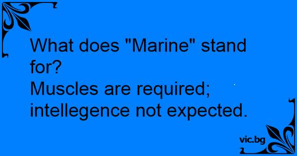 what-does-marine-stand-for-muscles-are-required-intellegence-not