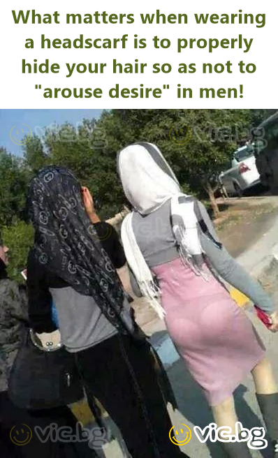 What matters when wearing a headscarf is to properly hide your hair so as not to "arouse desire" in men!