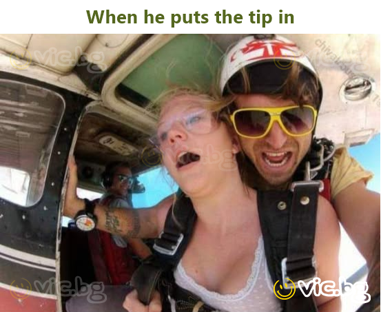 When he puts the tip in