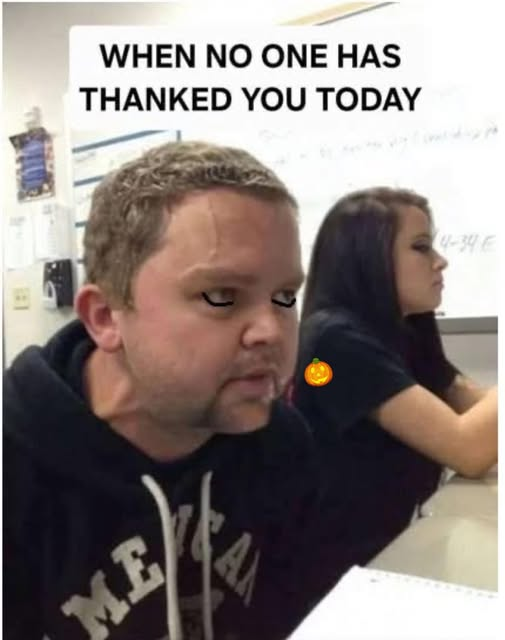 When no one has thanked you today