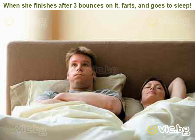 When she finishes after 3 bounces on it, farts, and goes to sleep!