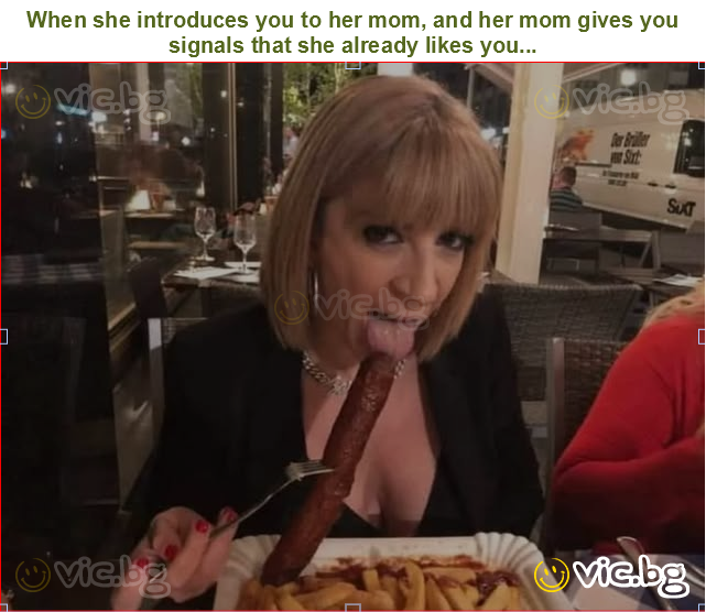 When she introduces you to her mom, and her mom gives you signals that she already likes you...