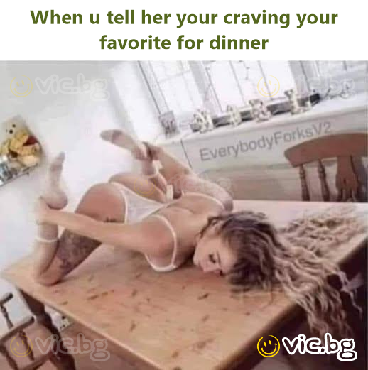 When u tell her your craving your favorite for dinner