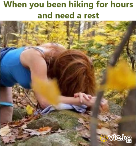 When you been hiking for hours and need a rest