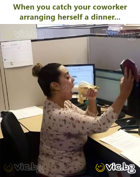 When you catch your coworker arranging herself a dinner...