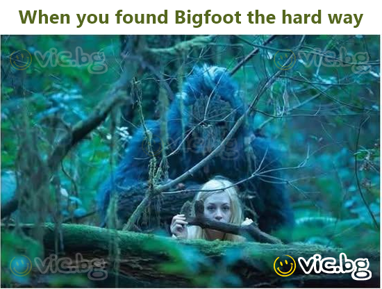 When you found Bigfoot the hard way