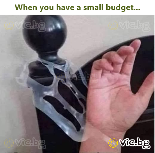 When you have a small budget...