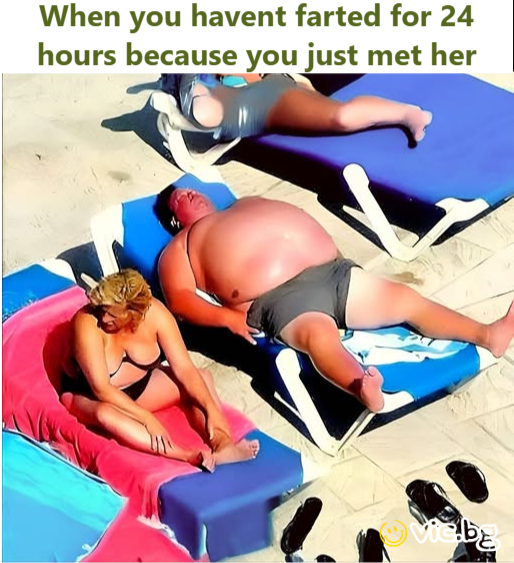 When you havent farted for 24 hours because you just met her