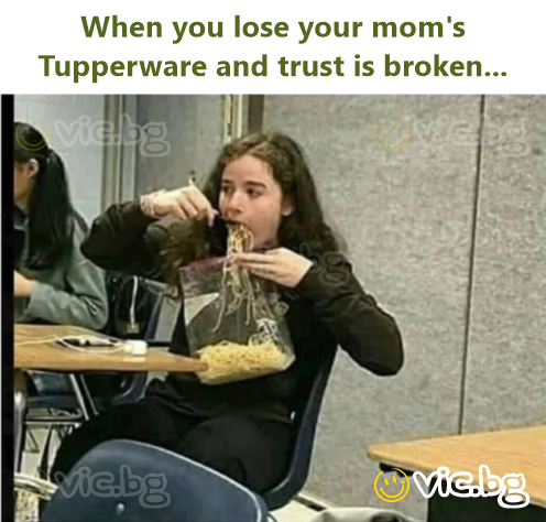 When you lose your mom's Tupperware and trust is broken...