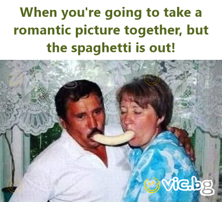 When you're going to take a romantic picture together, but the spaghetti is out!