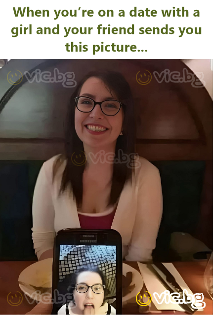 When you’re on a date with a girl and your friend sends you this picture...