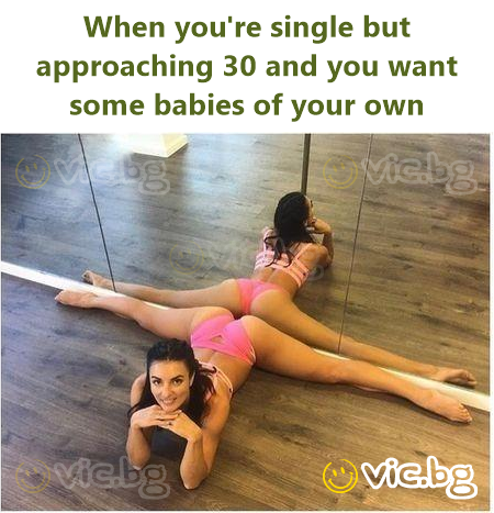 When you're single but approaching 30 and you want some babies of your own