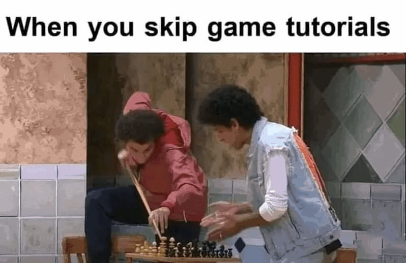 When you skip game tutorials